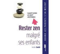 Rester zen malgré ses enfants - Comment devenir un parent imperturbable - Hollie Smith - Fabert Eds - broché - Guide