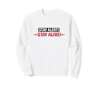 Restez Alerte ! Restez en Vie ! | Cadeau de sécurité au Travail et au Quotidien Sweatshirt