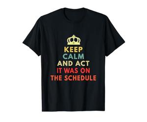 Restez Calme et agissez comme si c'était sur Le Calendrier T-Shirt