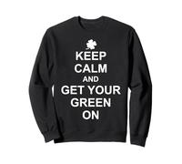 Restez Calme et Mettez-Vous au Vert Sweatshirt