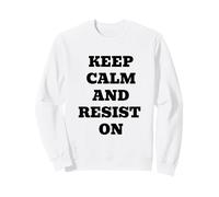 Restez Calme et résistez Sweatshirt