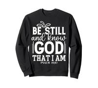 Restez Calme et Sachez Que Je suis Dieu Psaume 46:10 Sweatshirt