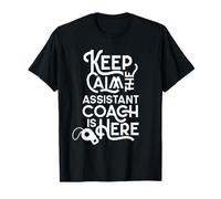 Restez Calme L'entraîneur Adjoint Est Là Coach Assistant T-Shirt