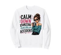 Restez Calme, on va Faire ça comme Un Accident Sweatshirt