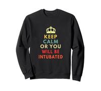 Restez Calme ou Vous serez intubé Sweatshirt