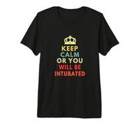 Restez Calme ou Vous serez intubé T-Shirt Haut de Gamme
