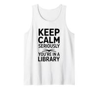 Restez Calme, sérieusement, Vous êtes dans Une bibliothèque Débardeur