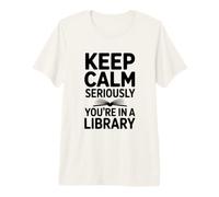 Restez Calme, sérieusement, Vous êtes dans Une bibliothèque T-Shirt Haut de Gamme