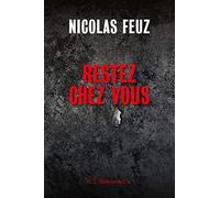 Restez chez vous: L'intégrale du feuilleton