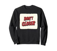 Restez en arrière avec cette déclaration audacieuse « Don't Come Any Closer » Sweatshirt