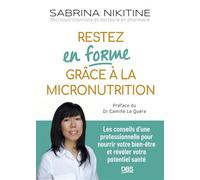Restez en forme grâce à la micronutrition Les conseils d'une professionnelle pour nourrir votre bien être et révéler votre potentiel santé - Sabrina Nikitine - De Boeck Supérieur - broché - Guide