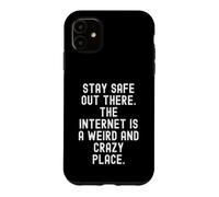 Restez en sécurité sur Internet est Un Endroit étrange et Fou Coque pour iPhone 11