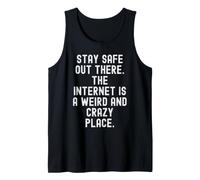 Restez en sécurité sur Internet est Un Endroit étrange et Fou Débardeur