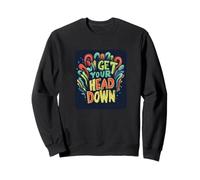 Restez engagé avec Le Message Get Your Head Down Sweatshirt