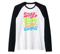 Restez Jeune Reste Curieux Citation inspirante Manche Raglan
