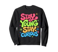 Restez Jeune Reste Curieux Citation inspirante Sweatshirt