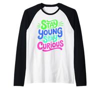Restez Jeune séjour Curieux Graphique de Motivation Manche Raglan