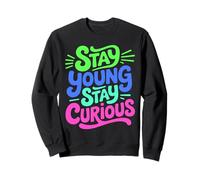 Restez Jeune séjour Curieux Graphique de Motivation Sweatshirt