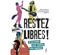 Restez libres !: L'avenir est entre vos mains