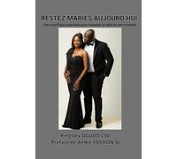 Restez Mariés Aujourd'hui: Tout ce qu'il faut comprendre pour triompher le défi de vivre ensemble