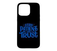 Restez Patient et Faites Confiance à l'écriture Bleue inspirante Coque pour iPhone 15 Pro Max