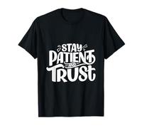 Restez Patient et Faites Confiance T-Shirt