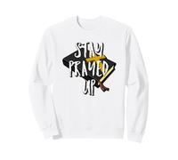 Restez prié, Quoi qu'il Arrive. Surtout Ces Jours-ci Sweatshirt
