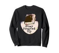 Restez prié, Quoi qu'il Arrive. Surtout Ces Jours-ci Sweatshirt