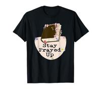 Restez prié, Quoi qu'il Arrive. Surtout Ces Jours-ci T-Shirt