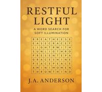 Restful Light: A Word Search for Soft Illumination 60 Calm and Bright Puzzles to Gently Lift the Spirit: Puzzle book 45 in the Mindfulness Series