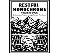 Restful Monochrome Coloring Book: Reverse Coloring book with Designs in black and white for Adults and Teens. Carry Tranquility with You Anywhere, with Just a Black Marker