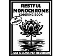 Restful Monochrome Coloring Book: Reverse Coloring book with Designs in black and white for Adults and Teens. Carry Tranquility with You Anywhere, with Just a Black Marker