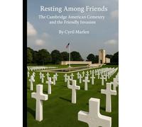 Resting Among Friends: The Cambridge American Cemetery and the Friendly Invasion