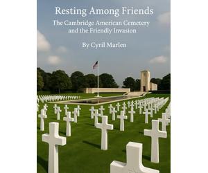 Resting Among Friends: The Cambridge American Cemetery and the Friendly Invasion