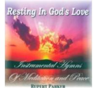 Resting In God's Love - Instrumental Hymns of Meditation and Peace