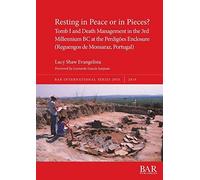 Resting In Peace Or In Pieces? Tomb I And Death Management In The 3rd Millennium Bc At The Perdigões Enclosure (Reguengos De Monsaraz, Portugal)