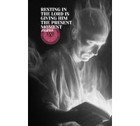 Resting in the Lord is Giving Him the Present Moment