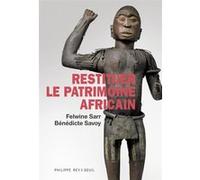 Restituer le patrimoine africain Felwine Sarr (Auteur), Bénédicte Savoy (Auteur)