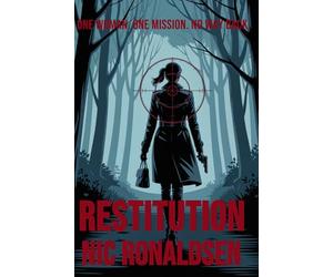Restitution: One woman. One mission. No way back. | A Gripping Espionage Thriller of Betrayal and Revenge |