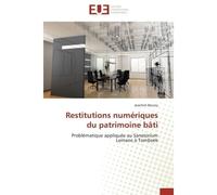 Restitutions numériques du patrimoine bâti Problématique appliquée au Sanatorium Lemaire à Tombeek - Joachim Bourcy - Universitaires Europeennes - broché - Etude