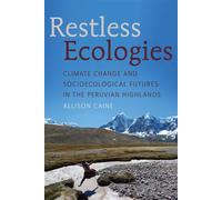 Restless Ecologies Climate Change and Socioecological Futures in the Peruvian Highlands - Allison Caine - University of Arizona Press - ebook (ePub) - Livre