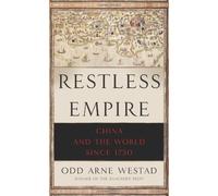 Restless Empire: China and the World Since 1750