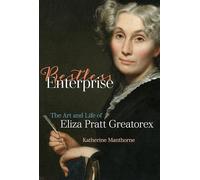 Restless Enterprise: The Art and Life of Eliza Pratt Greatorex