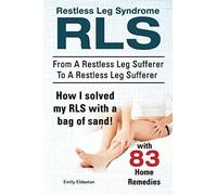 Restless Leg Syndrome Rls. From A Restless Leg Sufferer To A Restless Leg Sufferer. How I Solved My Rls With A Bag Of Sand! With 83 Home Remedies.