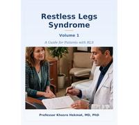 Restless Legs Syndrome - A Guide for Patients with RLS: A comprehensive handbook for those affected and their families