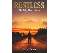 Restless: The Billy Harris Story: A Journey Through War, Loss, and Redemption
