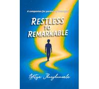 Restless To Remarkable: A companion for parents of teenagers