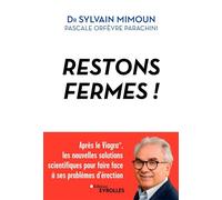 Restons fermes ! Après le Viagra®, les nouvelles solutions scientifiques pour faire face à ses problèmes d'érection - Sylvain Mimoun - Eyrolles - broché - Guide