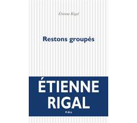 Restons groupés - Étienne Rigal - P.o.l. - broché - Roman