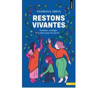 Restons vivantes Femmes, écologie et lutte pour la survie - Vandana Shiva - Points - Poche - Essai